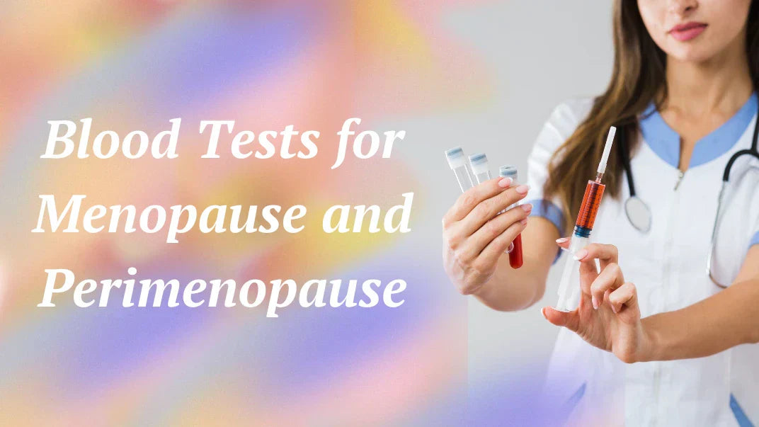 Understanding Blood Tests for Menopause and Perimenopause